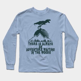 adventure waiting in the woods - hiking, trekking, camping Long Sleeve T-Shirt